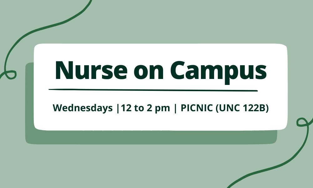 Nurse on campus. Wednesdays | 12-2 | PICNIC (UNC 122B)